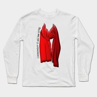 I remember it all too well Long Sleeve T-Shirt